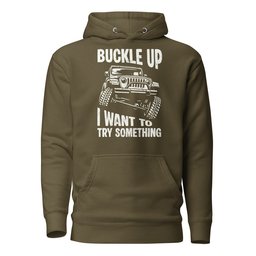 Buckle Up Hoodie Gift For Offroad Enthusiast