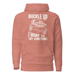 Buckle Up Hoodie Gift For Offroad Enthusiast