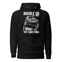 Buckle Up Hoodie Gift For Offroad Enthusiast