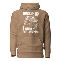 Buckle Up Hoodie Gift For Offroad Enthusiast