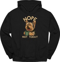 Yorkshire Terrier Not Today Hoodie Gift For Dog Lover
