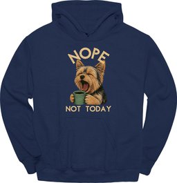 Yorkshire Terrier Not Today Hoodie Gift For Dog Lover