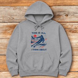 All I Think About Ski Hoodie Gift For Skier