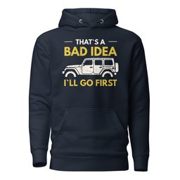 Bad Idea Hoodie Gift For Offroad Enthusiast