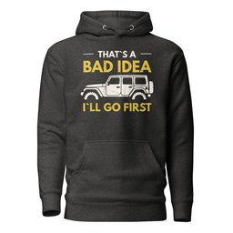 Bad Idea Hoodie Gift For Offroad Enthusiast