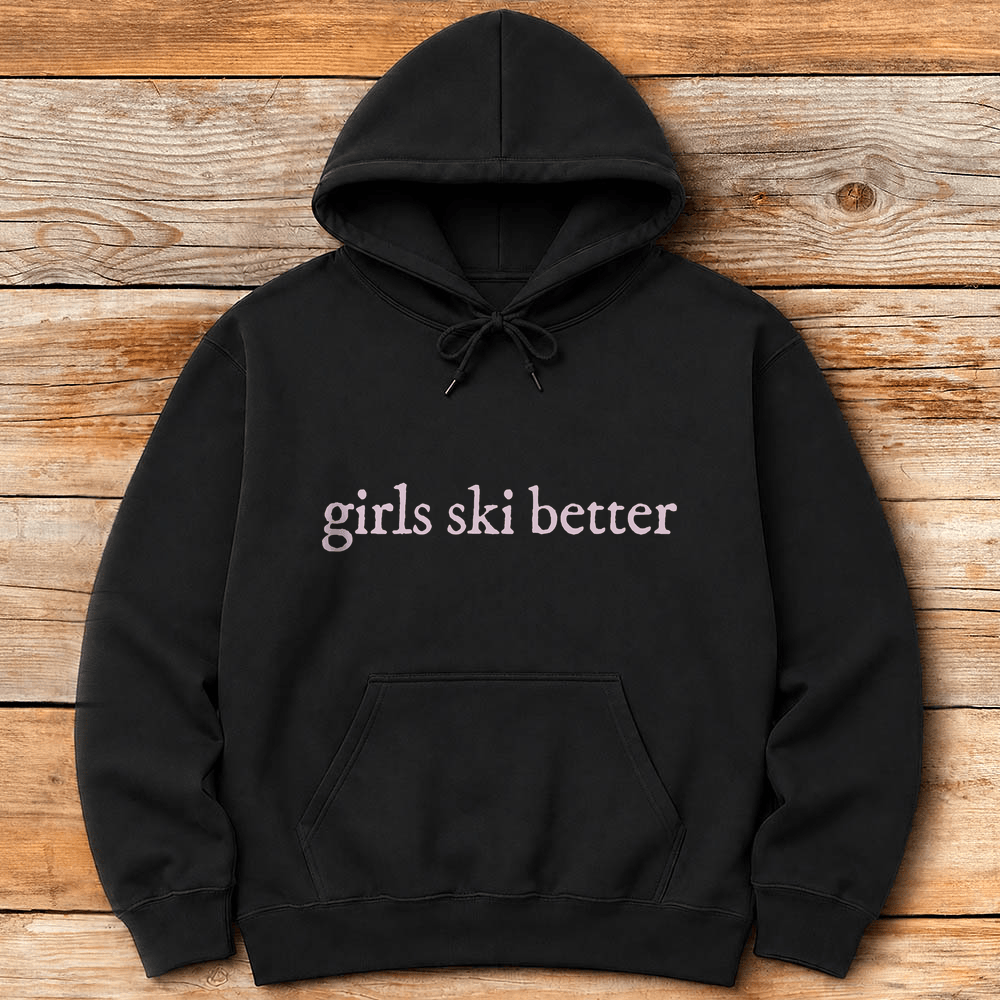 Girls Ski Better Hoodie Gift For Skier