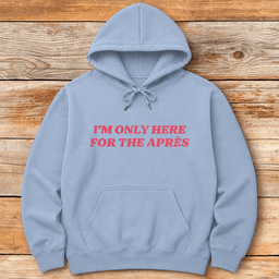 Here For Apre S Hoodie Gift For Skier