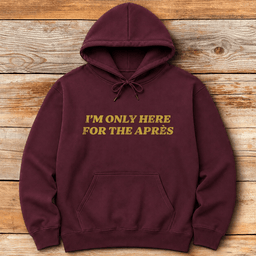 Here For Apre S Hoodie Gift For Skier