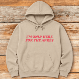 Here For Apre S Hoodie Gift For Skier