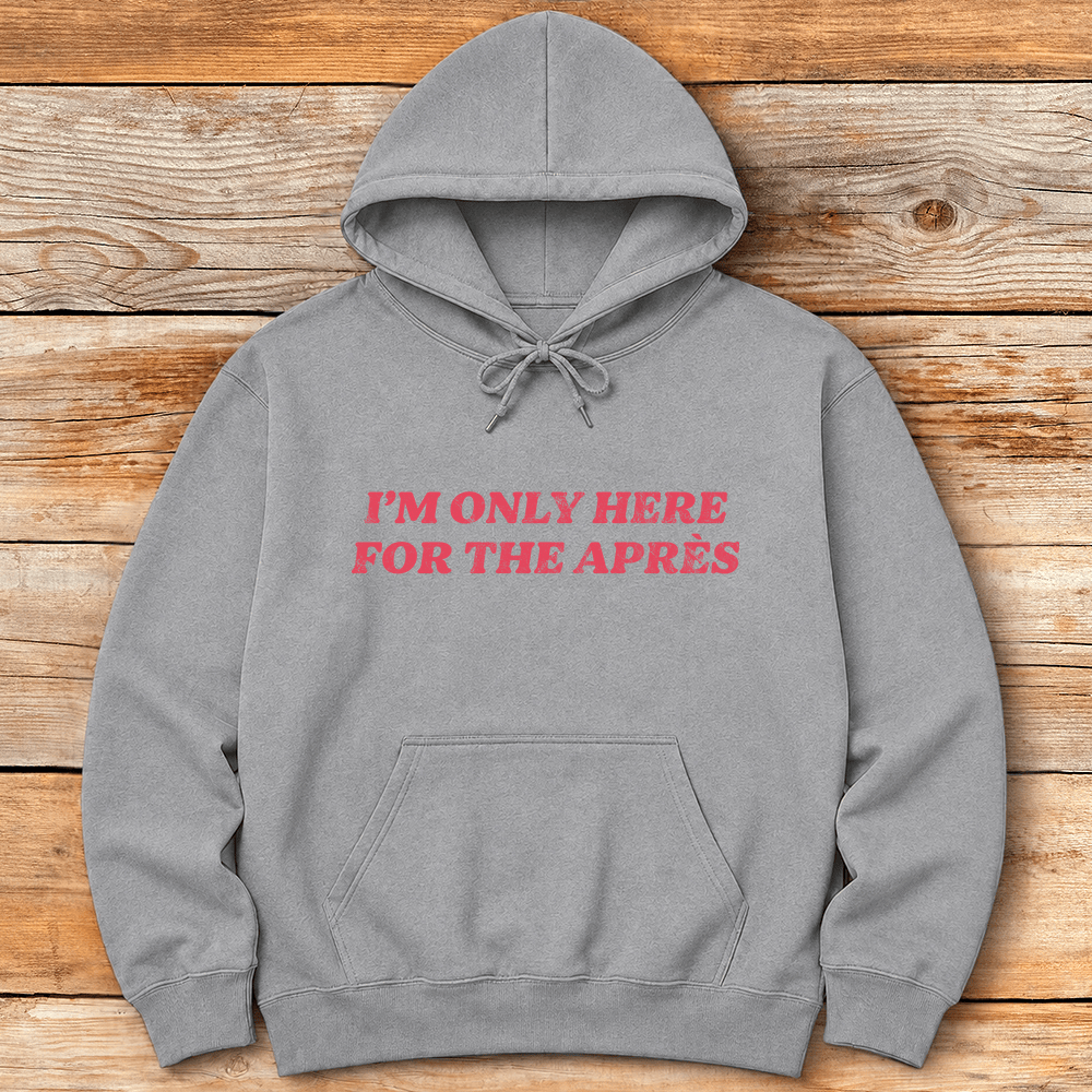 Here For Apre S Hoodie Gift For Skier