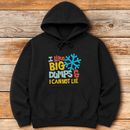 I Like Big Dumps Hoodie Gift For Skier