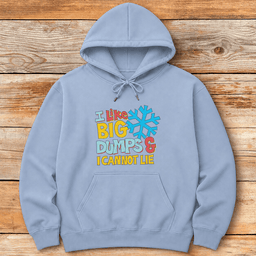 I Like Big Dumps Hoodie Gift For Skier