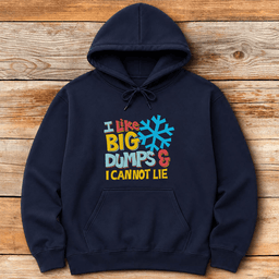 I Like Big Dumps Hoodie Gift For Skier