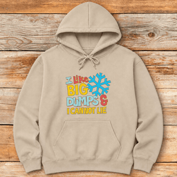 I Like Big Dumps Hoodie Gift For Skier