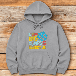 I Like Big Dumps Hoodie Gift For Skier