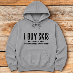 I Buy Skis Hoodie Gift For Skier