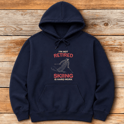 Im Not Retired Hoodie Gift For Skier