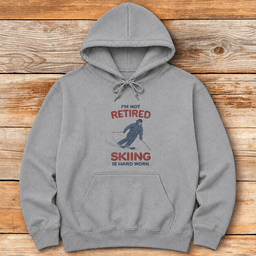 Im Not Retired Hoodie Gift For Skier