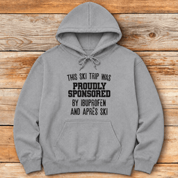 Ibuprofen And Apre S Hoodie Gift For Skier