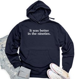 It Was Better in the Nineties Unisex Midweight Hoodie