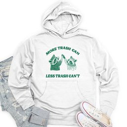 More Trash Can Less Trash Can't Unisex Midweight Hoodie
