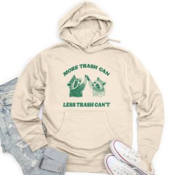 More Trash Can Less Trash Can't Unisex Midweight Hoodie