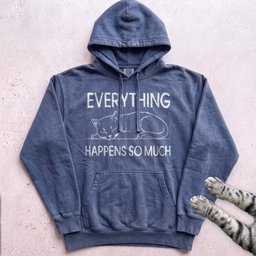 Everything Happens So Much Cat Hoodie Gift For Cat Lover