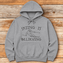 Skiing Is Believing Hoodie Gift For Skier