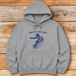 Meeting Declined Snowboard Hoodie Gift For Snowboarder