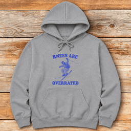 Knees Are Overrated Hoodie Gift For Skier