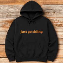 Just Go Skiing Hoodie Gift For Skier
