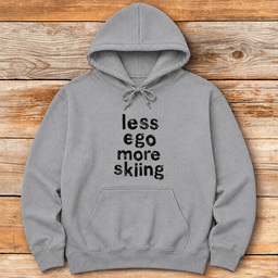Less Ego More Skiing Hoodie Gift For Skier