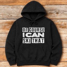 Of Course Ski Gritty Hoodie Gift For Skier