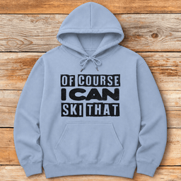 Of Course Ski Gritty Hoodie Gift For Skier