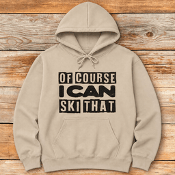 Of Course Ski Gritty Hoodie Gift For Skier