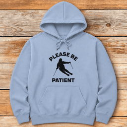 Please Be Patient Hoodie Gift For Skier