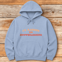 Rather Snowboard Hoodie Gift For Snowboarder
