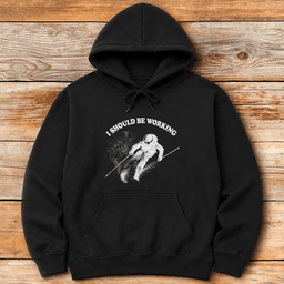 Should Be Working Hoodie Gift For Skier