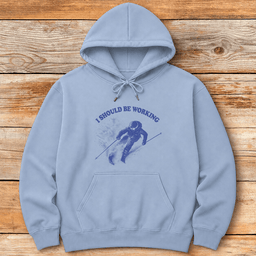 Should Be Working Hoodie Gift For Skier
