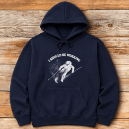 Should Be Working Hoodie Gift For Skier