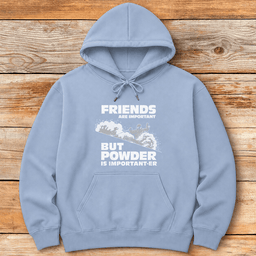 Powder Is Importanter Hoodie Gift For Skier