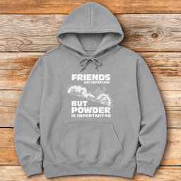Powder Is Importanter Hoodie Gift For Skier
