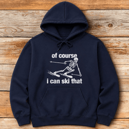 Of Course Ski Skeleton Hoodie Gift For Skier