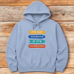 Not Hoarding Snowboards Hoodie Gift For Snowboarder