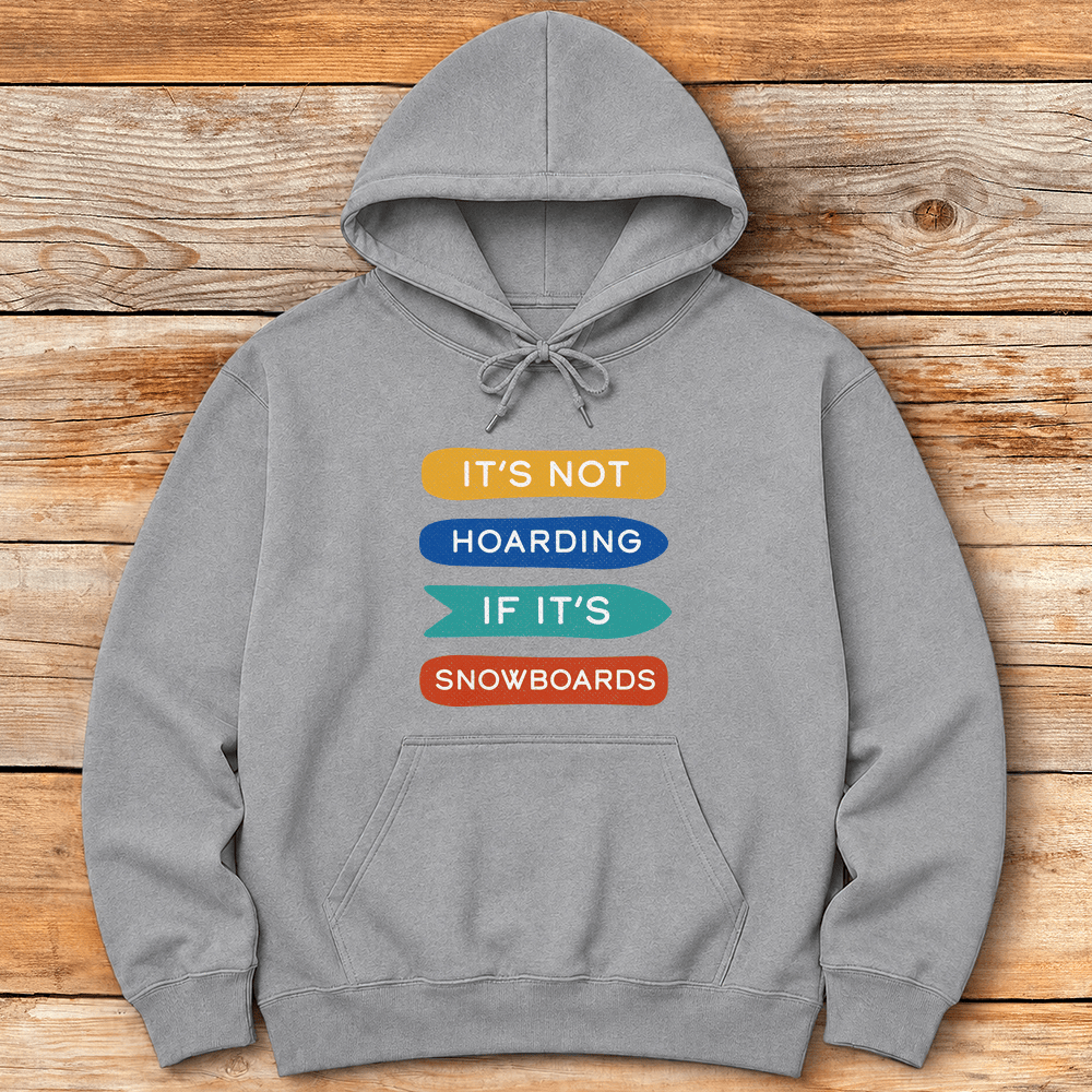 Not Hoarding Snowboards Hoodie Gift For Snowboarder