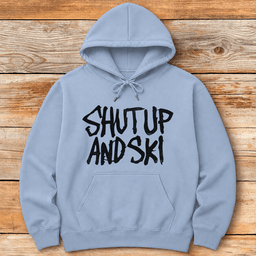 Shut Up And Ski Hoodie Gift For Skier