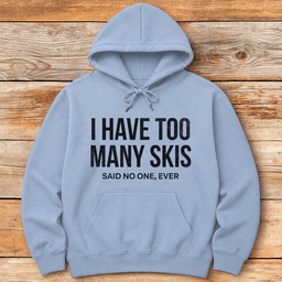 Too Many Skis Hoodie Gift For Skier