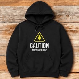 Trees Dont Move Hoodie Gift For Skier