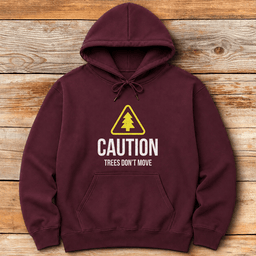 Trees Dont Move Hoodie Gift For Skier
