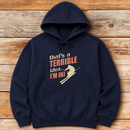 Terrible Idea Skier Hoodie Gift For Skier